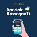 85 RassegnaTi Speciale - FRU 2025