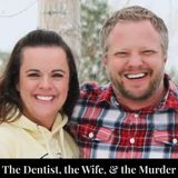 The Dentist, the Wife, & the Murder