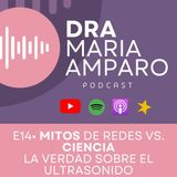 E14 • Mitos de redes vs. Ciencia: La verdad sobre el ultrasonido • Dra Maria Amparo Podcast