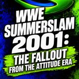 WWE SummerSlam 2001: The Fallout from the Attitude Era