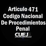 Articulo 471 Código Nacional de Procedimientos Penal