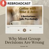 Why Most Group Decisions Are Wrong | Groupthink, Psychology & Libertarianism (ep 344)