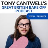 Dessert Week (S11E08) - Tony Cantwell's Great British Bake Off Podcast #8