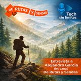 Episodio 11: De Rutas y Sendas: cómo hacen sus vídeos, su kit tech y las últimas noticias de IA