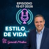 🎙️ Estilo de Vida con Gerardo Medina – Episodio 15·07·2026