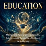 Manners and Rules of Good Society Or Solecisms to be Avoided by a Member of the Aristocracy - Anonymous