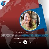 Embaixadores da Missão: O Mandato da Reconciliação com Pastora Mariani Xavier