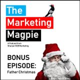 The Marketing Magpie - Bonus Episode - Father Christmas