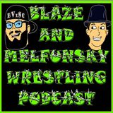 Blaze and Melfunsky Wrestling Podcast #95