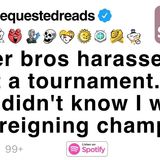 Gamer bros harassed me at a tournament. They didn_t know I was their reigning champ