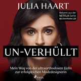 [German] - UN-VERHÜLLT. Mein Weg von der ultraorthodoxen Jüdin zur erfolgreichen Modedesignerin (Die Autobiografie des Stars der Netflix-Ser