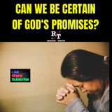 Can We Be Certain Of God's Promises? - 11:18:24, 7.19 PM