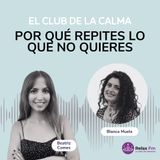 Por qué Repites lo que no Quieres | Blanca Muela