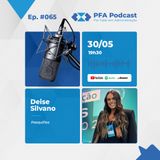 PFA #065 - DEISE SILVANO - PASQUIFIOS_Podcast