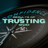Results of trusting God (part 5) [Morning Devo]