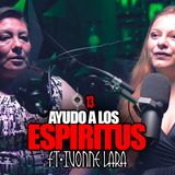 EP.13 | Ayudo a los espíritus a comunicarse con los vivos | Ft. Ivonne Lara