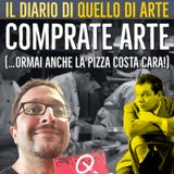 Diario 52 - Comprate arte (…ormai anche la pizza costa cara!)