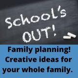 1. Family planning, create and produce an creative project involving the whole family as school's out during coronavirus