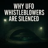 Why UFO Whistleblowers Are Silenced