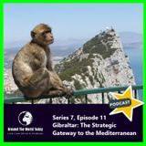 Around The World Today  Series 7, Episode 11 - Gibraltar The Gateway to the Mediterranean