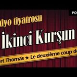 İkinci Kurşun - Radyo Tiyatrosu Dinle