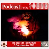 S3 E27 - The Devils in the Default | 5 Ways To Exorcise Your Health And Fitness In 2021