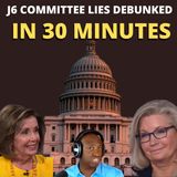 J6 COMMITTEE LIES DEBUNKED IN 30 MINUTES