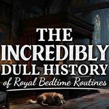 Rainy History for Sleep_ Royal Bedtime Through the Ages