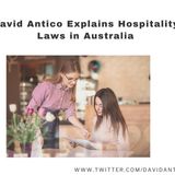 David Antico Explains Hospitality Laws in Australia