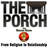 The Porch - From Religion to Relationship