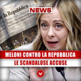 Giorgia Meloni Contro La Repubblica: Le Scandalose Accuse! 
