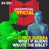 S4E1 What if the Aliens Wrote the Bible with Nick Guerra