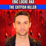 Eric Locke AKA The Catfish Killer | True Crime Documentary