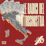 ITALIA SESSANTA (Parte 2) - Le radici del centro-sinistra.