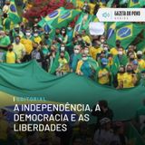 Editorial: A independência, a democracia e as liberdades