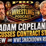 Adam Copeland Discusses AEW Contract - WWE SmackDown Reactions
