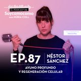#87 · Ayuno profundo, con Néstor Sánchez