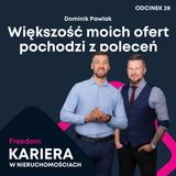 Kariera w Nieruchomościach 28: Większość moich ofert pochodzi z poleceń