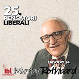 #24: Murray N. Rothbard, con Roberta Modugno - 25 Pensatori Liberali