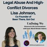 Legal Abuse And High-Conflict Divorces - Lisa Johnson