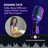Shamis Tate Talks About Different Types of Brain Tumors and Their Impact