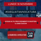 ACQUA ALTA: PROVVEDIMENTI E GIUSTIZIA – IL CASO CUCCHI – #SvegliatiAvvocatura