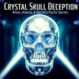 Crystal Skull Deception: ALIENS, Atlantis, & The CIA's Psychic SECRETS