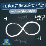 LAMU'26 #06 Czy istnieje liczba nieskończoność?? Dlaczego jak jest się mokrym, to jest zimno?