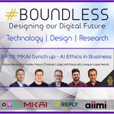 EP78: MKAI and Boundless Synch up - Discussing AI Ethics in Business