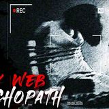 The Dark Web Psychopath