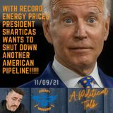 OUTRAGEOUS President Sharticus with record energy costs wants to shut down another pipeline!