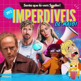 EP 392 - Imperdíveis de Maio (spoiler free!)