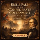 Rise & Fall of the Confederate Government Vol. 2 (Full Audiobook) | Civil War History | Jefferson Davis Part 1