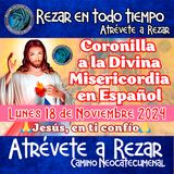 🔴 CORONILLA A LA DIVINA MISERICORDIA EN ESPAÑOL DE HOY LUNES 18 DE NOVIEMBRE DEL 2024. 🙏